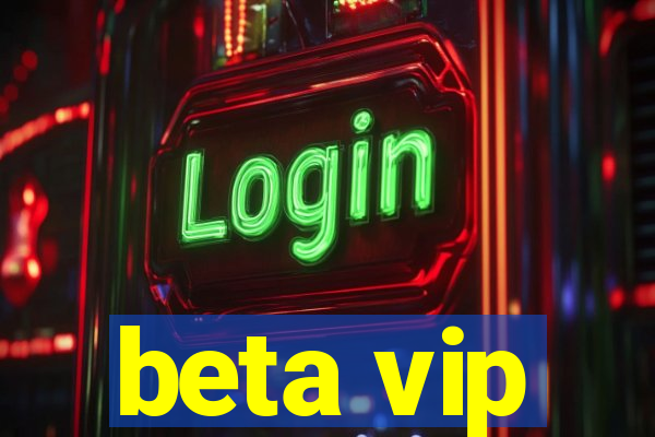 beta vip